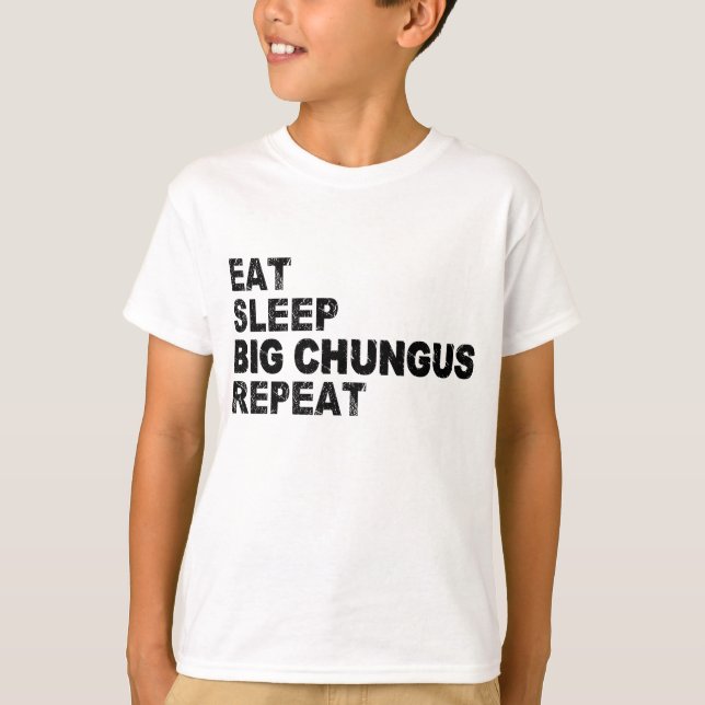 Eat Sleep Big Chungus Repeat T-Shirt (Front)