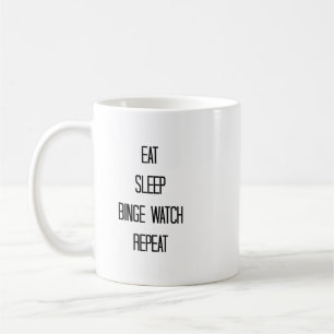 Eat, Sleep, Binge Watch, Repeat Coffee Mug