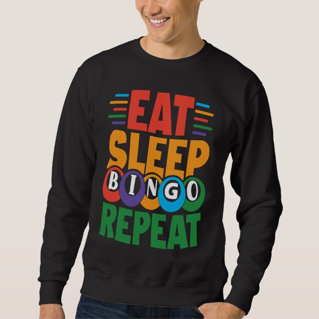 Eat Sleep BINGO Repeat Lucky Bingo Gambling Bingo Sweatshirt (Front)