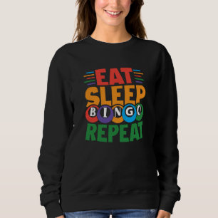 Eat Sleep BINGO Repeat Lucky Bingo Gambling Bingo Sweatshirt