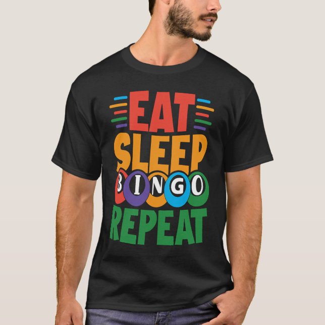 Eat Sleep BINGO Repeat Lucky Bingo Gambling Bingo T-Shirt (Front)