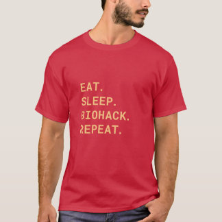 Eat. Sleep. Biohack. Repeat. Shirt