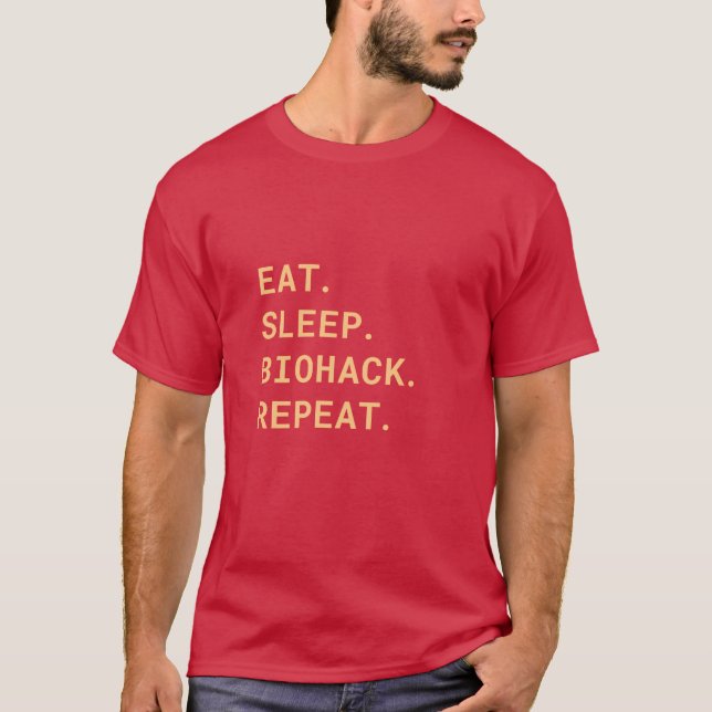 Eat. Sleep. Biohack. Repeat. Shirt (Front)