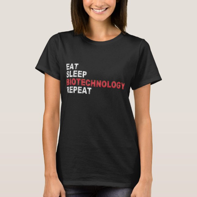 Eat Sleep Biotechnology Repeat T-Shirt (Front)