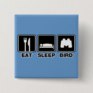 Eat Sleep Bird (bins) 15 Cm Square Badge