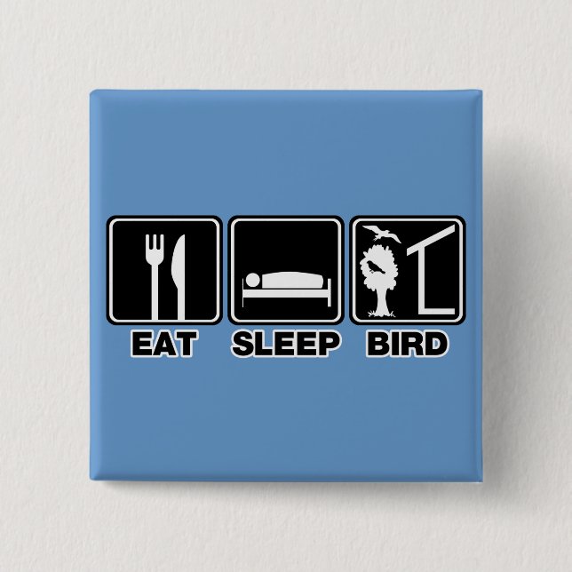 Eat Sleep Bird (blind) 15 Cm Square Badge (Front)