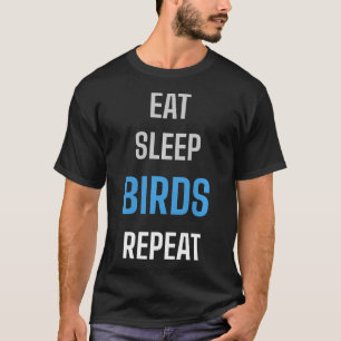 Eat Sleep Birds Repeat Birding Bird Watching T-Shirt
