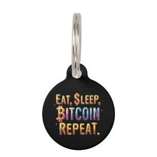 Eat, Sleep, Bitcoin, Repeat A Cryptocurrency  Pet Tag