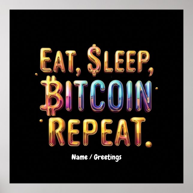  Eat, Sleep, Bitcoin, Repeat A Cryptocurrency  Poster (Front)