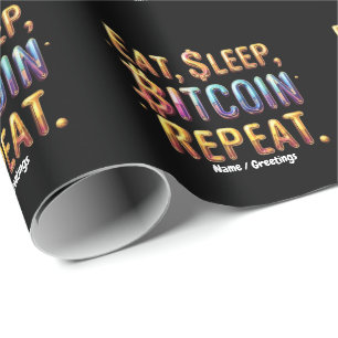 Eat, Sleep, Bitcoin, Repeat A Cryptocurrency  Wrapping Paper