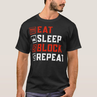 eat sleep block repeat T-Shirt