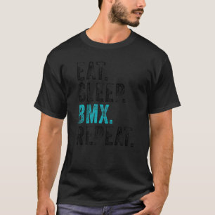 Eat Sleep Bmx Repeat Bicycle Funny Motocross Funny T-Shirt