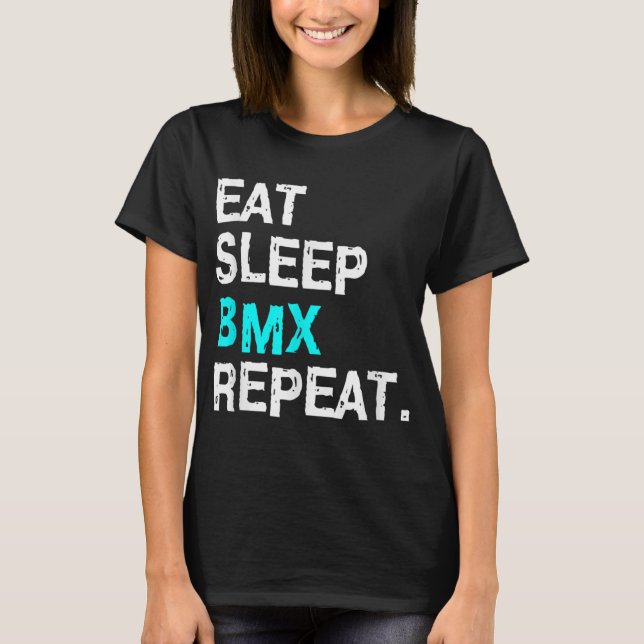 Eat Sleep BMX Repeat Bike Racing for Women Men Rac T-Shirt (Front)
