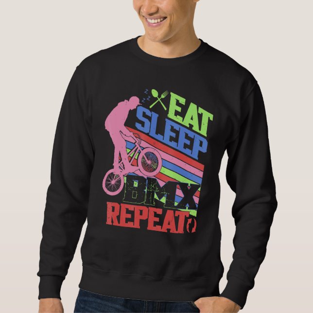 Eat Sleep BMX Repeat  BMX Rider Bicycle Motocross Sweatshirt (Front)