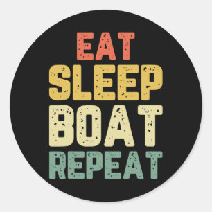 Eat Sleep Boat Repeat Fishing Boating Sailing Boat Classic Round Sticker