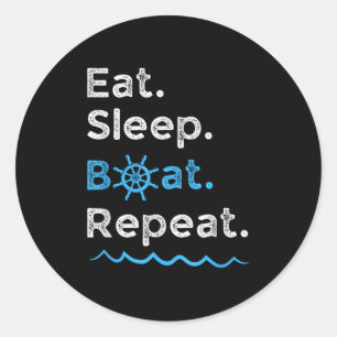 Eat Sleep Boat Repeat Lake Ocean Boating Fishing S Classic Round Sticker