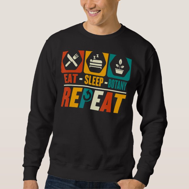 Eat Sleep Botany Repeat   Botanical Botanist Herba Sweatshirt (Front)