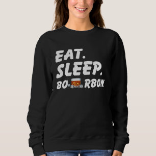 Eat Sleep Bourbon Sweatshirt