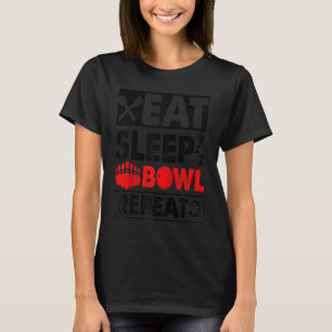 Eat Sleep Bowl Repeat Bowling Ball Pin Bowler Bowl T-Shirt