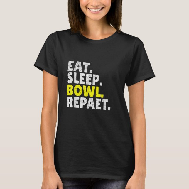 Eat Sleep Bowl Repeat Bowling T-Shirt (Front)