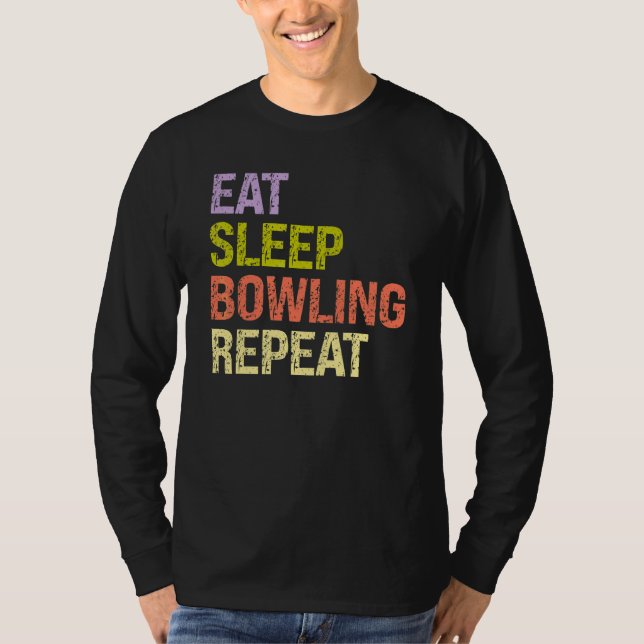 Eat Sleep Bowling Repeat  Bowling Bowler Coach T-Shirt (Front)