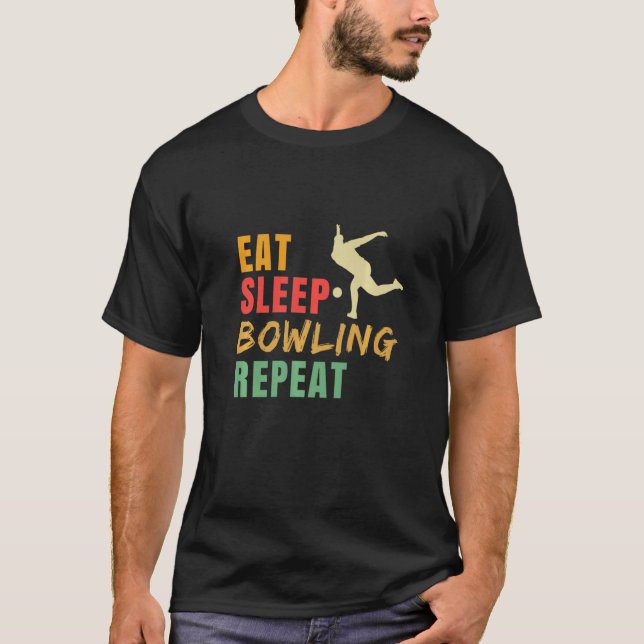 Eat Sleep Bowling Repeat Bowling Bowling Player Bo T-Shirt (Front)