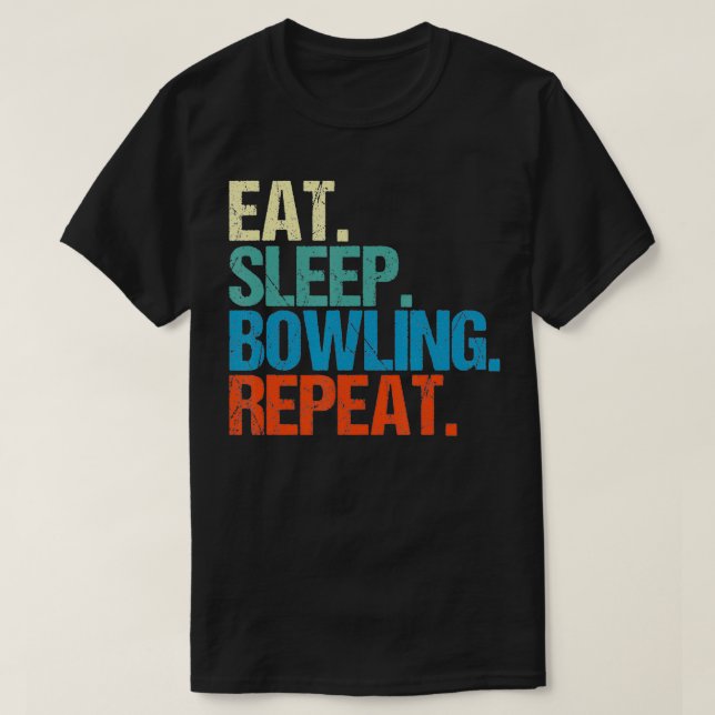 Eat Sleep Bowling Repeat Funny Bowler Bowl Gift  T-Shirt (Design Front)