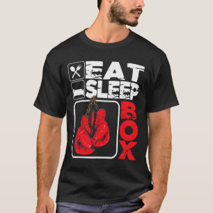 Eat Sleep Box - Boxing Lover Gym Boxer Kickboxing  T-Shirt