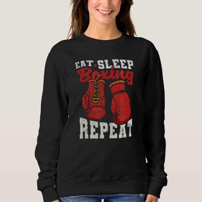 Eat Sleep Boxing Repeat  Boxer Player Coach Boxers Sweatshirt (Front)