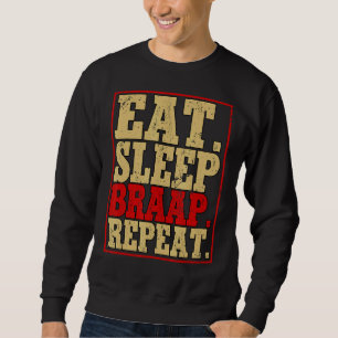 Eat Sleep Braap Repeat Motocross Dirt Bike Sweatshirt