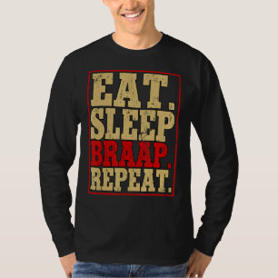 Eat Sleep Braap Repeat Motocross Dirt Bike T-Shirt