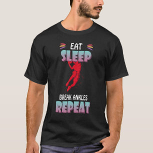 Eat Sleep Break Ankles Basketball Saying Novelty T-Shirt