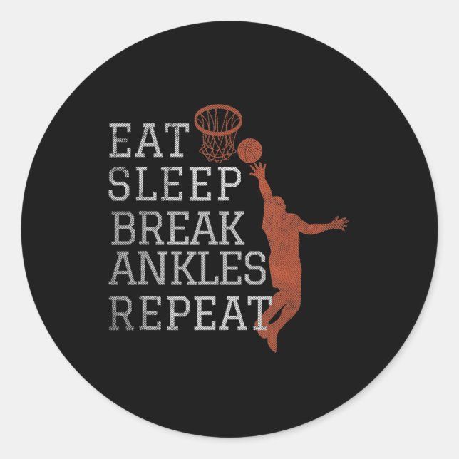 Eat Sleep Break Ankles Repeat Basketball Fun Classic Round Sticker (Front)