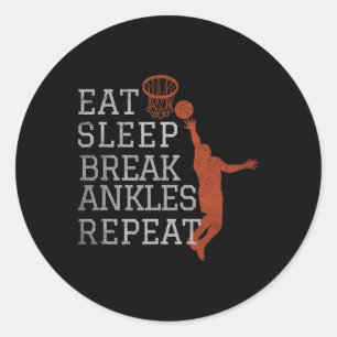 Eat Sleep Break Ankles Repeat Basketball Fun Classic Round Sticker