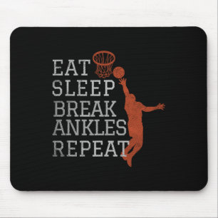 Eat Sleep Break Ankles Repeat  Basketball Fun  Mouse Pad
