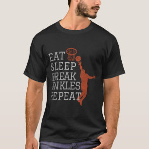 Eat Sleep Break Ankles Repeat Sketll Funny  T-Shirt