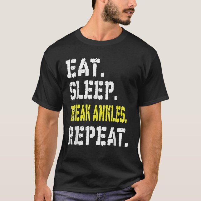 Eat Sleep Break Ankles Repeat T Basketball T-Shirt (Front)