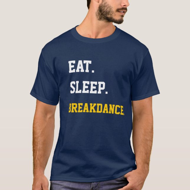 Eat Sleep breakdance T-Shirt (Front)