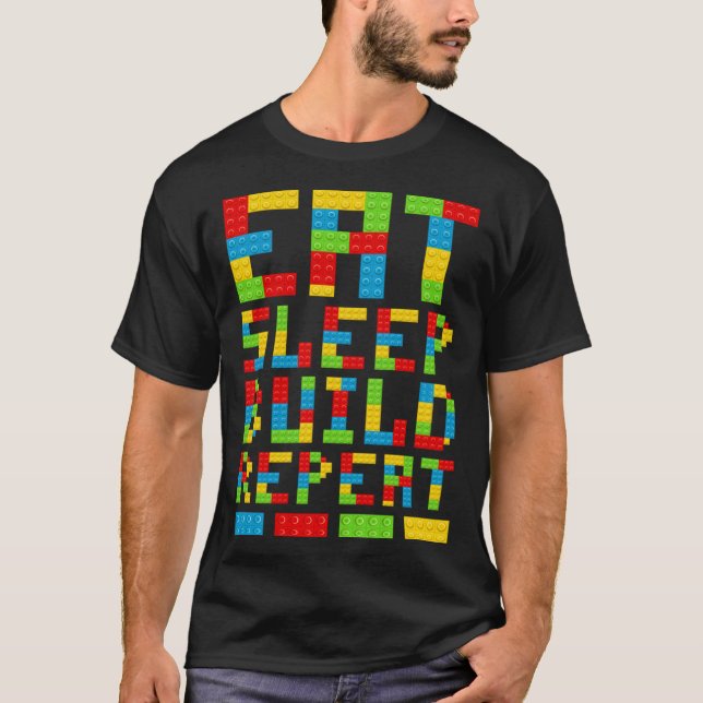 Eat Sleep Build Repeat Builder Building Block Bric T-Shirt (Front)