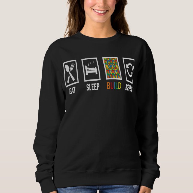 Eat Sleep Build Repeat Building Blocks Bricks Mast Sweatshirt (Front)