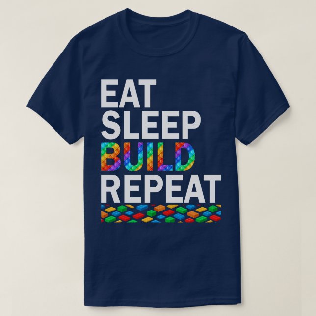 Eat Sleep Build Repeat Building Blocks Bricks Mast T-Shirt (Design Front)