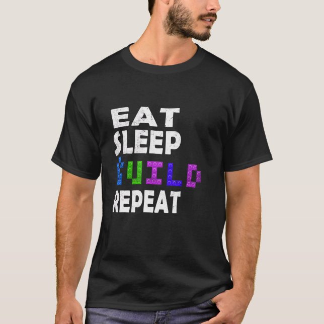 Eat Sleep Build Repeat Building Blocks Bricks Mast T-Shirt (Front)
