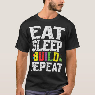 Eat Sleep Build Repeat Building Master Builder Blo T-Shirt