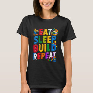 EAT Sleep Build Repeat Master Builder Building Bri T-Shirt