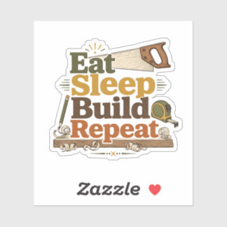 Eat Sleep Build Repeat Woodworker Sticker