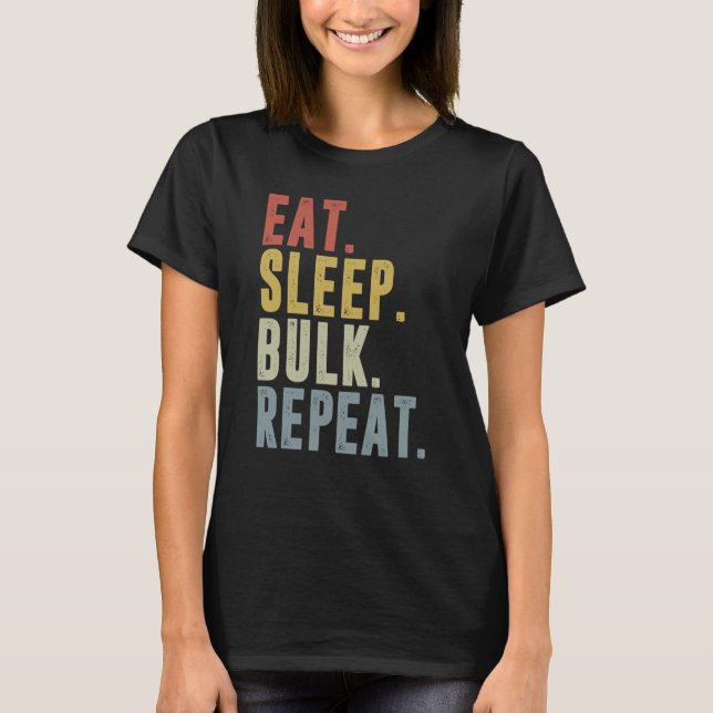 Eat Sleep Bulk Repeat Bulking T-Shirt (Front)