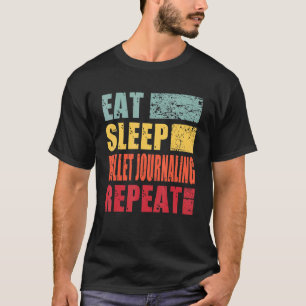 Eat Sleep Bullet Journalling Repeat T-Shirt