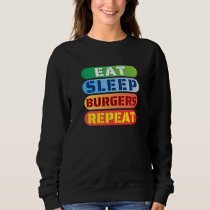 eat sleep burgers repeat sweatshirt