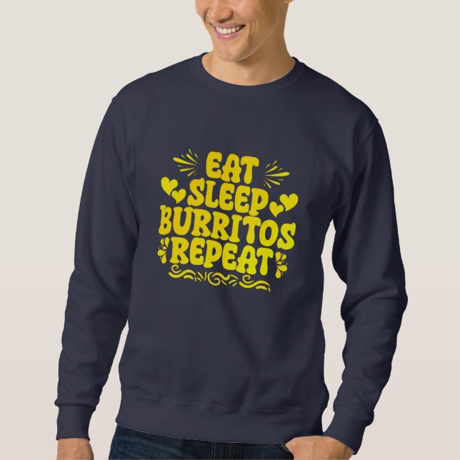eat sleep burritos repeat sweatshirt (Front)
