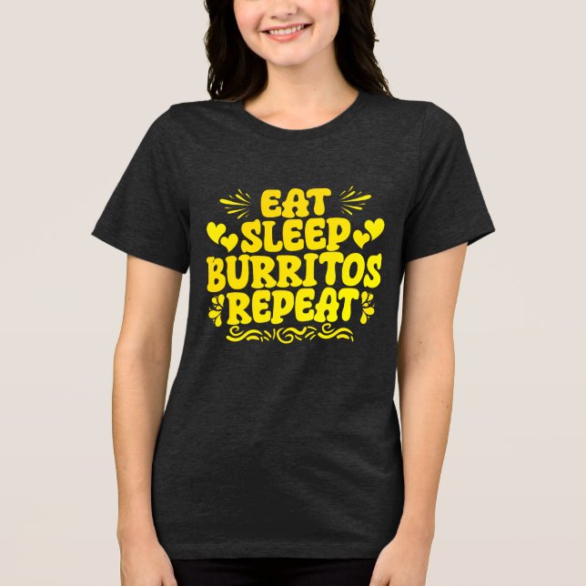 eat sleep burritos repeat Tri-Blend shirt (Front)